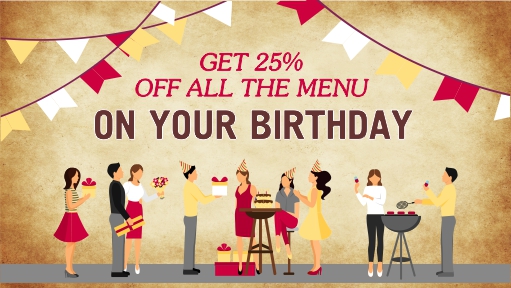 BIRTHDAY - during the week before and after your birthday, we give you a special 25% discount 
