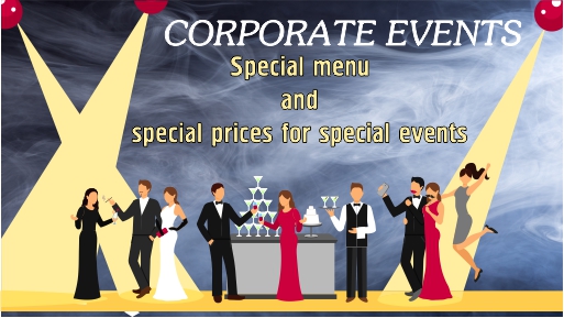 CORPORATE - to celebrate special events, we can offer you an individual menu and special prices. 